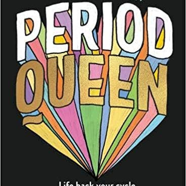 The "Period Queen" book cover features bold, colorful lettering and a crown over the title, with the subtitle "Life hack your menstrual cycle and own your period superpowers all month long" set against a black background.