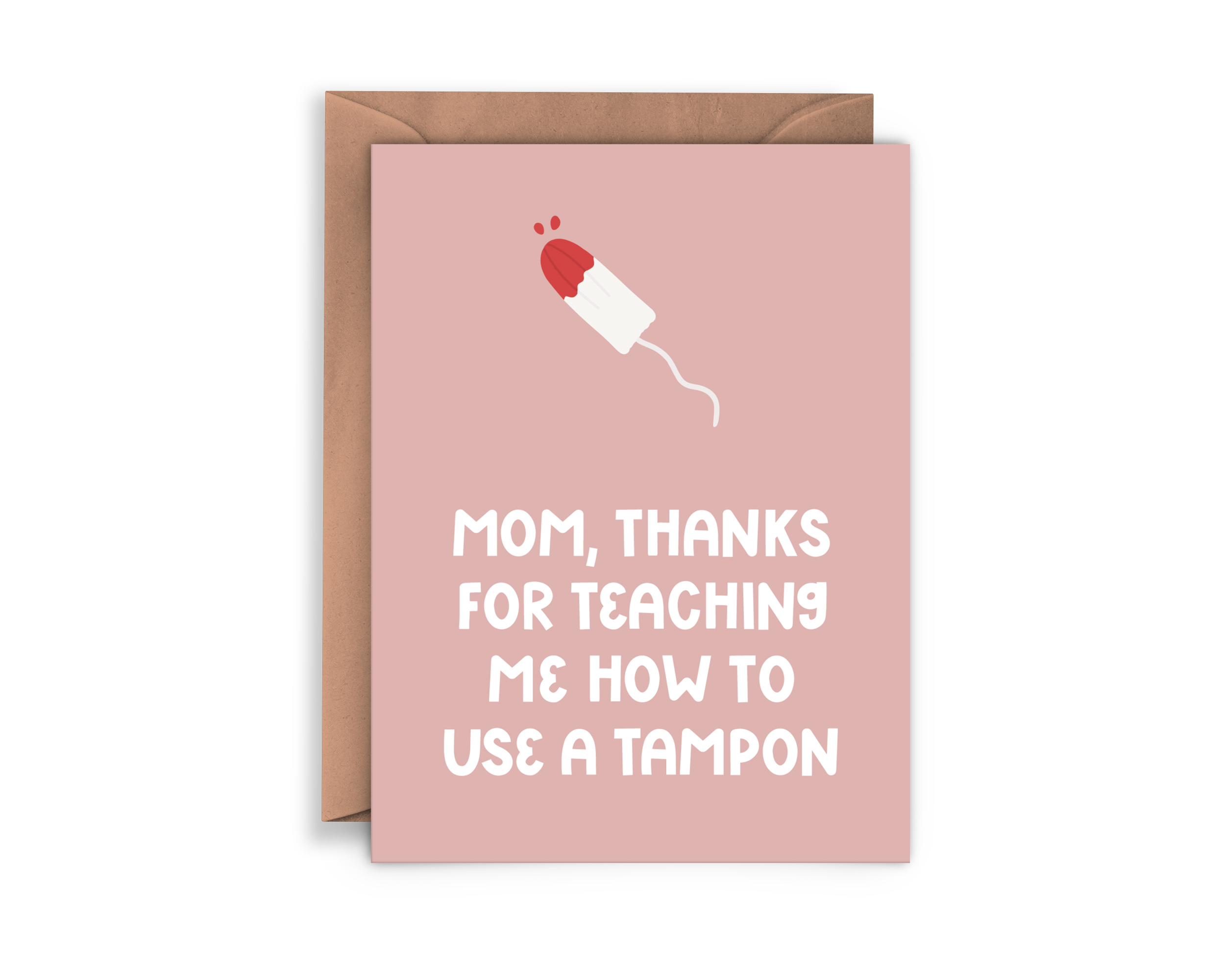 Thanks for Teaching Me To Use a Tampon Card: A pink greeting card with tampon illustration and the message, "Mom, thanks for teaching me how to use a tampon." A unique Mother's Day card. Envelope included.