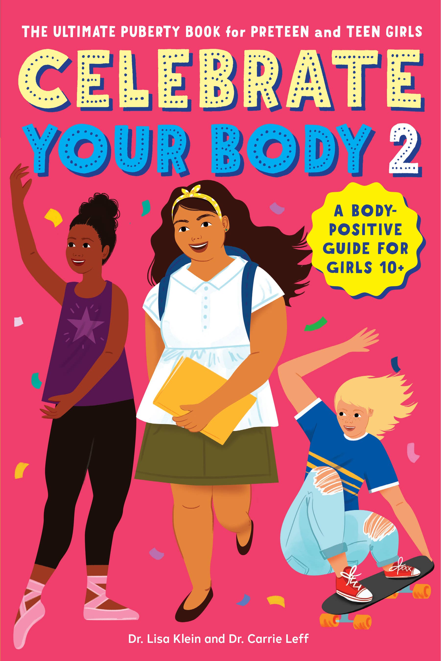 An illustration for "Celebrate Your Body 2" shows three diverse girls: one waving in sporty gear, another smiling with a backpack and books, and a third riding a skateboard. It’s a body-positive puberty guide for tween and teen girls.