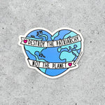 The Destroy the Patriarchy Sticker features a heart-shaped Earth with a “Destroy the patriarchy, not the planet” banner, pink heart accents, and a gray background. Eco-friendly vinyl is waterproof and UV resistant for lasting use.