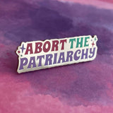 Abort the Patriarchy Pin