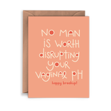 The Vaginal pH Card is a peach A2 card with bold white text: “No man is worth disrupting your vaginal PH.” Below, it says “happy breakup!” in smaller text. The card is blank inside and includes a brown envelope.