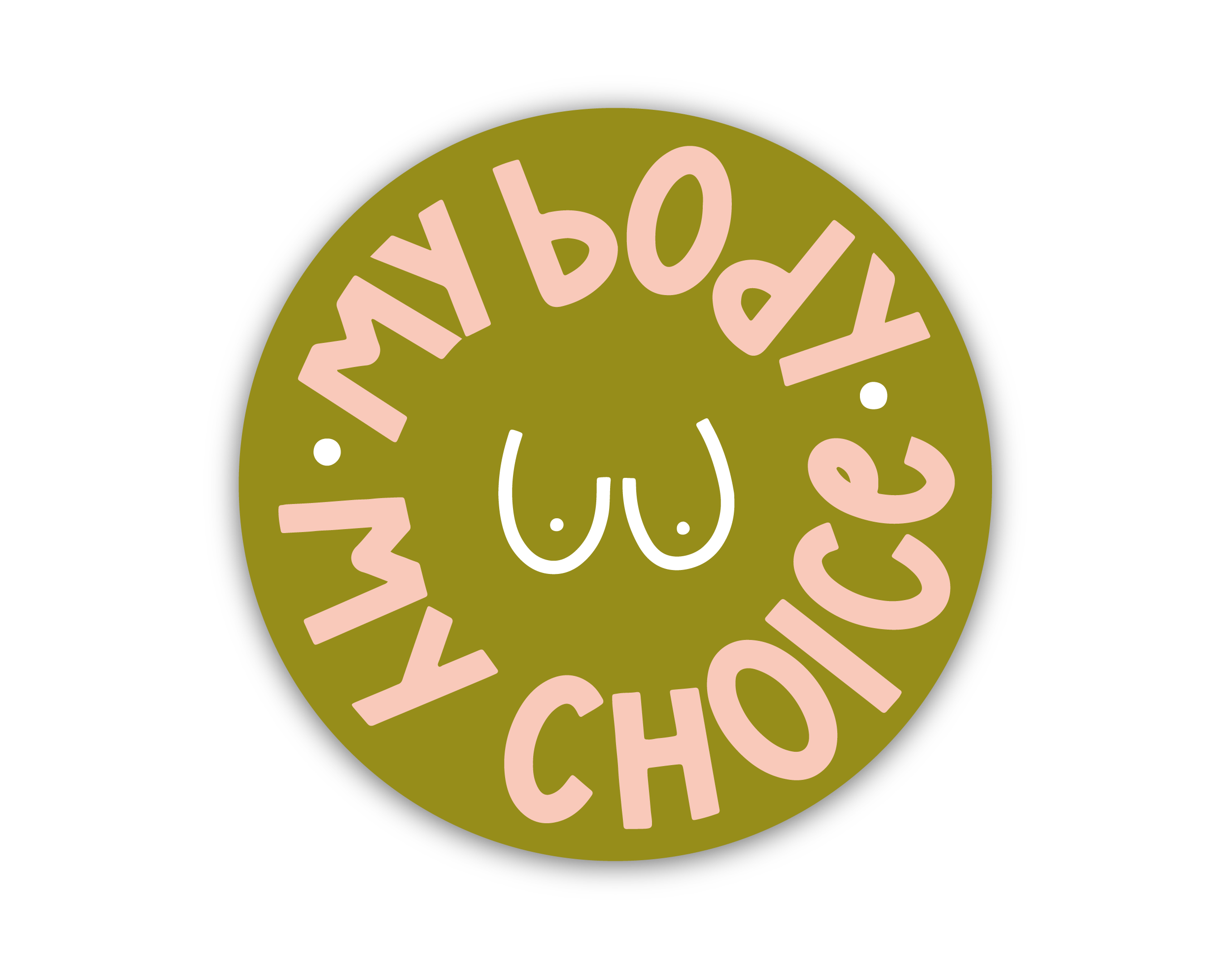The My Body My Choice Sticker is a round green sticker with pink lettering around a white line drawing of a chest, featuring two dots for nipples—a bold statement supporting women's rights.