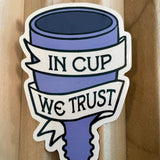 In Cup We Trust Sticker