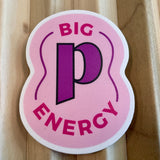 Big P Energy Sticker