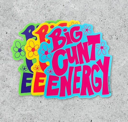Big Cunt Energy Sticker