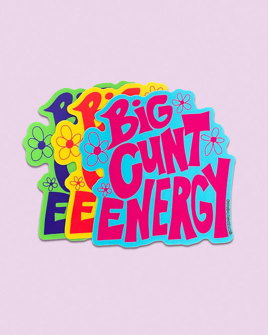 Big Cunt Energy Sticker