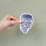 In Cup We Trust Sticker