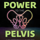 The book cover for Power to the Pelvis showcases a neon pelvis outline on a dark background, highlighting pelvic floor therapy. The subtitle and author, Alicia Jeffrey-Thomas, PT, DPT, PRPC, also appear on the cover.