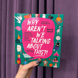 Why Aren't We Talking About This?! by Hazel Mead