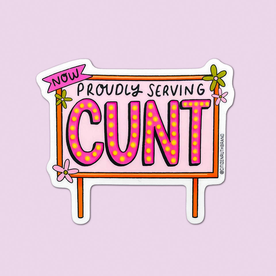 The Now Proudly Serving CUNT Vinyl Sticker features bold, bright floral lettering on a pale pink background—perfect for queer pride and making a statement anywhere.