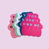 You Don't Own Me Sticker
